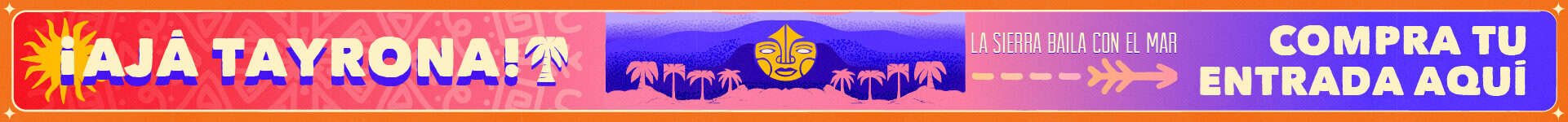 Ajá tayrona! compra tu entrada aquí con la Sierra bailando con el mar en un diseño colorido y vibrante.