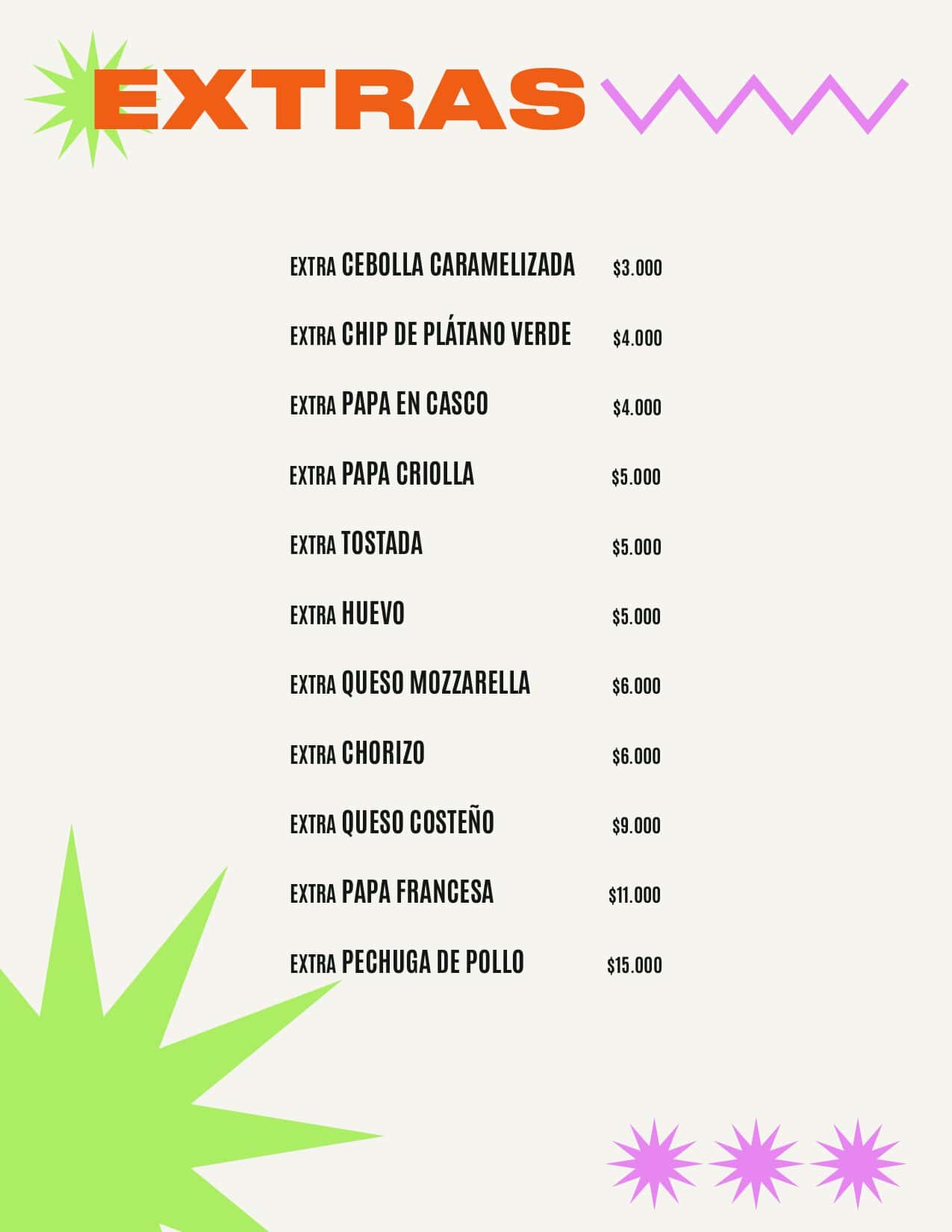 Menú de extras con opciones como cebolla caramelizada, chip de plátano, papa en casco, papa criolla, tostada, huevo, queso mozzarella, chorizo, queso costeño, papa francesa y pechuga de pollo.